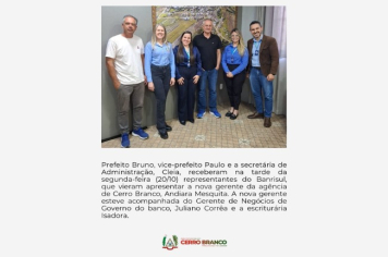  ADMINISTRAÇÃO MUNICIPAL RECEBE VISITA DE NOVA GERENTE DO BANRISUL DE CERRO BRANCO